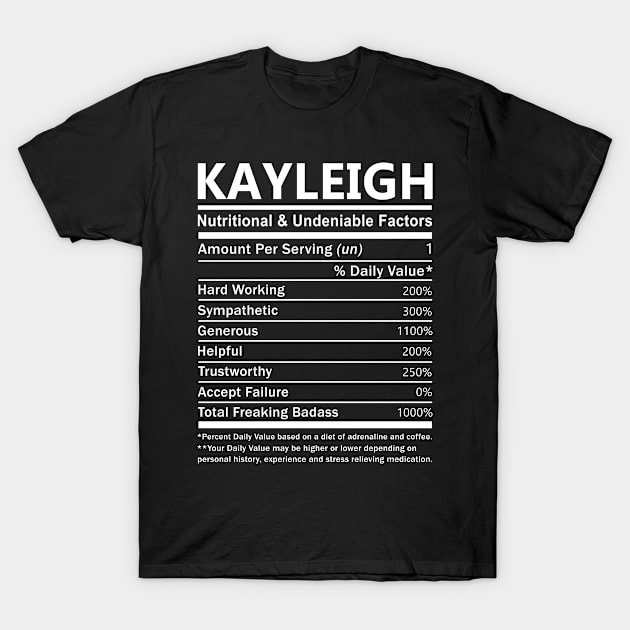 Kayleigh Name T Shirt - Kayleigh Nutritional and Undeniable Name Factors Gift Item Tee T-Shirt by nikitak4um